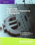 productos y servicios financieros y de seguros-maria eugenia bahillo marcos-maria consolacion galas puparelli-maria carmen perez bravo-9788497327244 productos y servicios financieros y de seguros-maria eugenia bahillo marcos-maria consolacion galas puparelli-maria carmen perez bravo-9788497327244