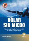 volar sin miedo: tecnicas probadas para perder el miedo a los avi ones-duane brown-9788497353144 volar sin miedo: tecnicas probadas para perder el miedo a los avi ones-duane brown-9788497353144