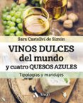 vinos dulces del mundo y cuatro quesos azules-sara castellvi-9788497359344 vinos dulces del mundo y cuatro quesos azules-sara castellvi-9788497359344