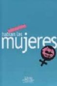hablan las mujeres-laura e. vaccarezza-9788497423144 hablan las mujeres-laura e. vaccarezza-9788497423144
