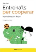 entrena ls per cooperar: repensant l esport d equip-joan arumi-9788497665544 entrena ls per cooperar: repensant l esport d equip-joan arumi-9788497665544