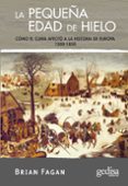 la pequeña edad del hielo-brian m. fagan-9788497841344 la pequeña edad del hielo-brian m. fagan-9788497841344