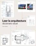 leer la arquitectura: diccionario visual-owen hopkins-9788498015744 leer la arquitectura: diccionario visual-owen hopkins-9788498015744