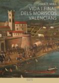 vida i final dels moriscos valencians-9788498245844 vida i final dels moriscos valencians-9788498245844