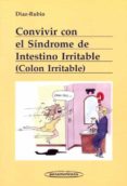 convivir con el sindrome de intestino irritable (colon irritable)-manuel diaz rubio-9788498350944 convivir con el sindrome de intestino irritable (colon irritable)-manuel diaz rubio-9788498350944
