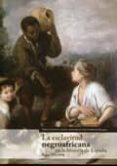 esclavitud negroafricana en la historia de españa-aurelia martin casares-9788498367744 esclavitud negroafricana en la historia de españa-aurelia martin casares-9788498367744