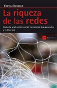 la riqueza de las redes: cómo la producción social transforma los mercados y la libertad-yochai benkler-9788498886344 la riqueza de las redes: cómo la producción social transforma los mercados y la libertad-yochai benkler-9788498886344