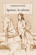igraine, la valenta-cornelia funke-9788499326344 igraine, la valenta-cornelia funke-9788499326344