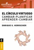 el circulo virtuoso: cambiar - planificar - aprender - cambiar-enrique g. herrscher-9789506415044 el circulo virtuoso: cambiar - planificar - aprender - cambiar-enrique g. herrscher-9789506415044