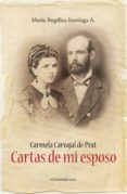 carmela carvajal de prat. cartas de mi esposo (ebook)-9789562623544 carmela carvajal de prat. cartas de mi esposo (ebook)-9789562623544