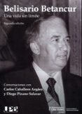 Libros en línea para descarga gratuita BELISARIO BETANCUR de CARLOS CABALLERO ARGÁEZ, DIEGO PIZANO SALAZAR 9789587984644