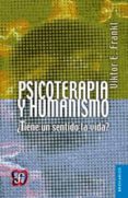 psicoterapia y humanismo: ¿tiene un sentido la vida?-viktor emil frankl-9789681615444 psicoterapia y humanismo: ¿tiene un sentido la vida?-viktor emil frankl-9789681615444