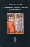 la locura que viene de las ninfas y otros ensayos-roberto calasso-9789685679244 la locura que viene de las ninfas y otros ensayos-roberto calasso-9789685679244