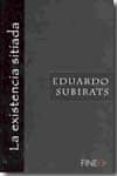 la existencia sitiada-eduardo subirats-9789709957044 la existencia sitiada-eduardo subirats-9789709957044