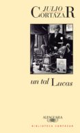 un tal lucas (ebook)-julio cortazar-9789877382044 un tal lucas (ebook)-julio cortazar-9789877382044