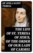 Audiolibros gratuitos para descargar en mp3 THE LIFE OF ST. TERESA OF JESUS, OF THE ORDER OF OUR LADY OF CARMEL de OF AVILA, SAINT TERESA iBook RTF 8596547010654 (Spanish Edition)
