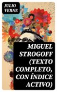 MIGUEL STROGOFF (TEXTO COMPLETO, CON ÍNDICE ACTIVO)