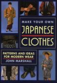 make your own japanese clothes: patterns and ideas for modern wea r-john marshall-9780870118654 make your own japanese clothes: patterns and ideas for modern wea r-john marshall-9780870118654