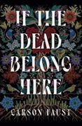 IF THE DEAD BELONG HERE