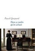 dans ce jardin qu on aimait-pascal quignard-9782246813354 dans ce jardin qu on aimait-pascal quignard-9782246813354