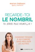 Descarga un audiolibro gratuito REGARDE-TOI LE NOMBRIL, TU SERAS PLUS HEUREUX ! - COMMENT PENSER À SOI D'ABORD SANS NÉGLIGER  (edición en francés) PDB ePub (Literatura española) 9782702929254 de MARION THÉLISSON