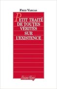 petit traité de toutes vérités sur l existence-fred vargas-9782878581454 petit traité de toutes vérités sur l existence-fred vargas-9782878581454