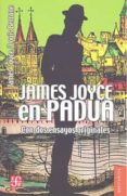 james joyce en padua: con dos ensayos originales-james joyce-louis berrone-9786071641854 james joyce en padua: con dos ensayos originales-james joyce-louis berrone-9786071641854