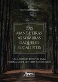 Descargar google books como pdf mac DAS MANGUEIRAS ÀS SOMBRAS DAQUELES EUCALIPTOS: UM CAMINHO POSSÍVEL PARA FORMAÇÃO DE LEITORES AUTÔNOMOS  (edición en portugués) en español de VICTOR SILVA RODRIGUES 9786525043654 iBook