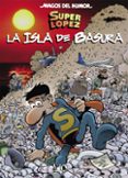 superlópez: la isla de basura (magos del humor 197)-9788402421654 superlópez: la isla de basura (magos del humor 197)-9788402421654