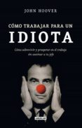 como trabajar para un idiota (ebook)-9788403011854 como trabajar para un idiota (ebook)-9788403011854