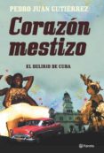 corazon mestizo: apuntes de viaje por cuba-pedro juan gutierrez-9788408073154 corazon mestizo: apuntes de viaje por cuba-pedro juan gutierrez-9788408073154
