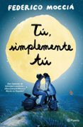 tu, simplemente tu-federico moccia-9788408126454 tu, simplemente tu-federico moccia-9788408126454