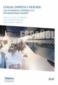 lengua, empresa y mercado: ¿ha ayudado el español a la internacionalizacion?-9788408150954 lengua, empresa y mercado: ¿ha ayudado el español a la internacionalizacion?-9788408150954