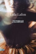 Ebook epub ita descarga gratuita ZOZOBRAR (ADN) (Literatura española) de LOLA LAFON 9788413624754 MOBI
