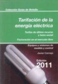 tarificacion de la energia electrica: tarifas de ultimo recurso y bono social/ facturacion en el mercado libre/ equipos y sistemas de medida y control-javier cornejo-9788415179054 tarificacion de la energia electrica: tarifas de ultimo recurso y bono social/ facturacion en el mercado libre/ equipos y sistemas de medida y control-javier cornejo-9788415179054
