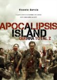 apocalipsis island 4: guerra total z-vicente garcia-9788415296454 apocalipsis island 4: guerra total z-vicente garcia-9788415296454