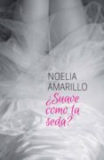 ¿suave como la seda? (ebook)-noelia amarillo-9788415410454 ¿suave como la seda? (ebook)-noelia amarillo-9788415410454
