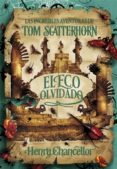 las increibles aventuras de tom scatterhorn: el eco olvidado-henry chancellor-9788415580454 las increibles aventuras de tom scatterhorn: el eco olvidado-henry chancellor-9788415580454