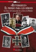 ritterkreuz: el premio para los heroes: la cruz de caballero de la cruz de hierro (ii parte) raul arias ramos 9788416200054