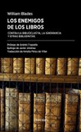 los enemigos de los libros: contra la biblioclastia, la ignorancia y otras bibliopatias-9788416247554 los enemigos de los libros: contra la biblioclastia, la ignorancia y otras bibliopatias-9788416247554