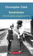 sonambulos (rustica): como europa fue a la guerra en 1914-christopher clark-9788416252954 sonambulos (rustica): como europa fue a la guerra en 1914-christopher clark-9788416252954