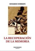 la recuperacion de la memoria-eduardo subirats-9788416288854 la recuperacion de la memoria-eduardo subirats-9788416288854