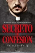 secreto de confesion-salvador felip-9788416331154 secreto de confesion-salvador felip-9788416331154