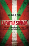 la patria soñada-santiago de pablo contreras-9788416345854 la patria soñada-santiago de pablo contreras-9788416345854