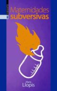 maternidades subversivas-maria llopis-9788416350254 maternidades subversivas-maria llopis-9788416350254