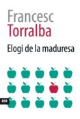 elogi de la maduresa-francesc torralba-9788416915354 elogi de la maduresa-francesc torralba-9788416915354