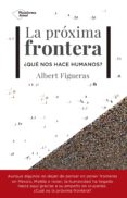 la proxima frontera-albert figueras-9788417002954 la proxima frontera albert figueras 9788417002954
