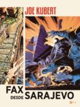 fax desde sarajevo-joe kubert-9788417106454 fax desde sarajevo-joe kubert-9788417106454