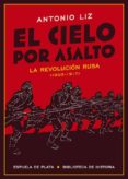 el cielo por asalto: la revolucion rusa (1905-1917)-antonio liz-9788417146054 el cielo por asalto: la revolucion rusa (1905-1917)-antonio liz-9788417146054