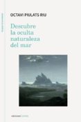 descubre la oculta naturaleza del mar-octavi piulats riu-9788417258054 descubre la oculta naturaleza del mar-octavi piulats riu-9788417258054